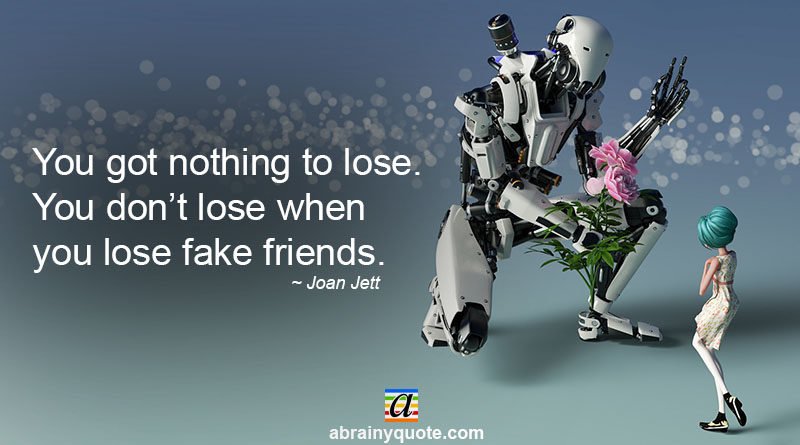 Joan Jett Quotes on Losing Fake Friends