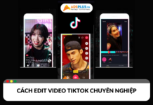 Hướng dẫn cách edit video TikTok chuyên nghiệp