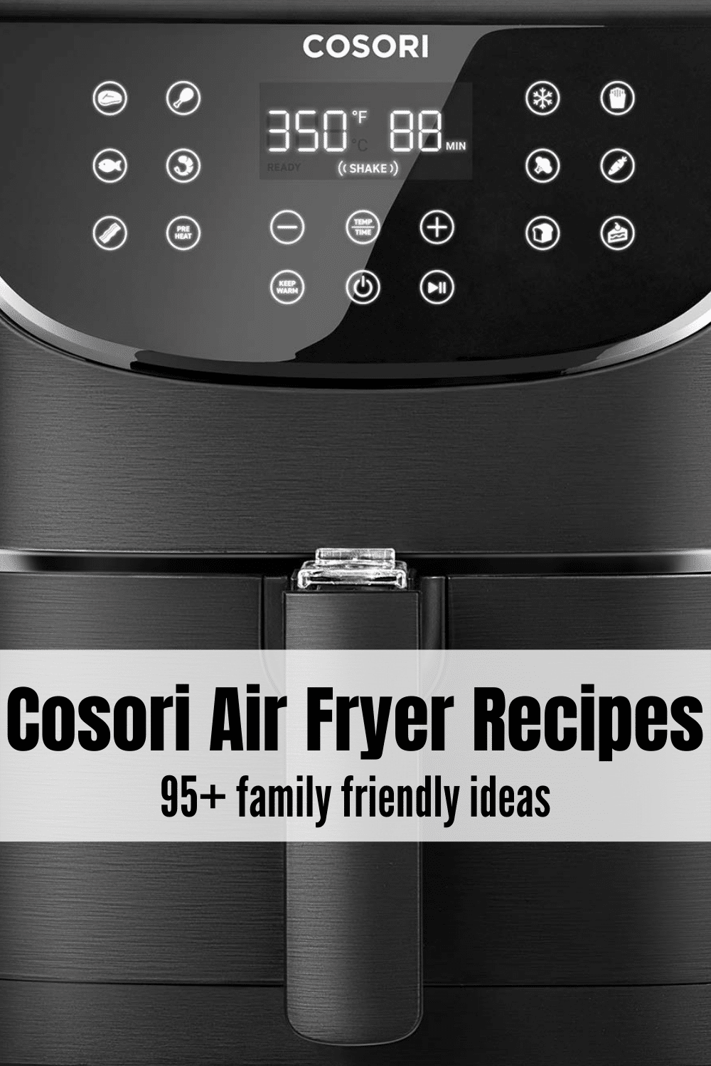 black cosori air fryer with text overlay saying: Cosori Air Fryer Recipes 95+ family friendly ideas