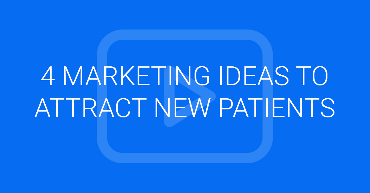 4 Marketing Ideas to Attract New Patients