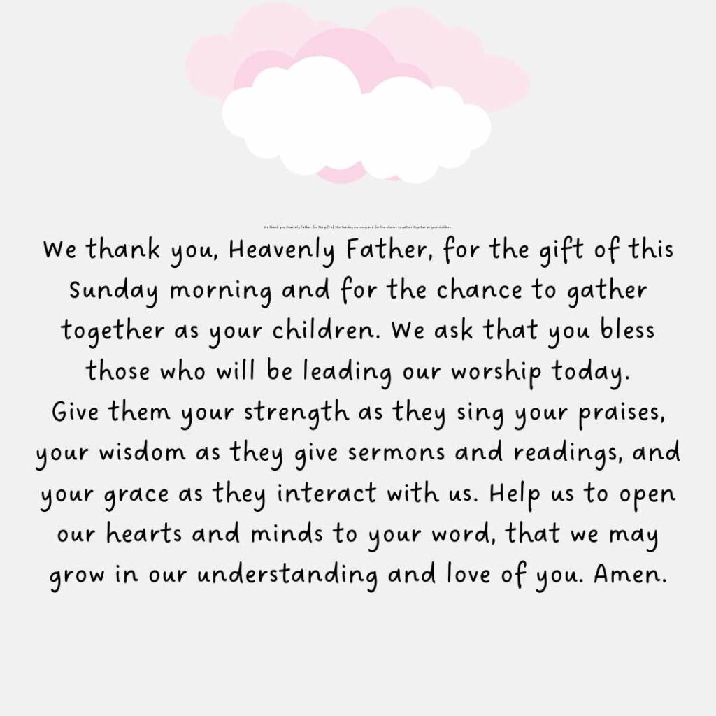 We thank you, Heavenly Father, for the gift of this Sunday morning and for the chance to gather together as your children.