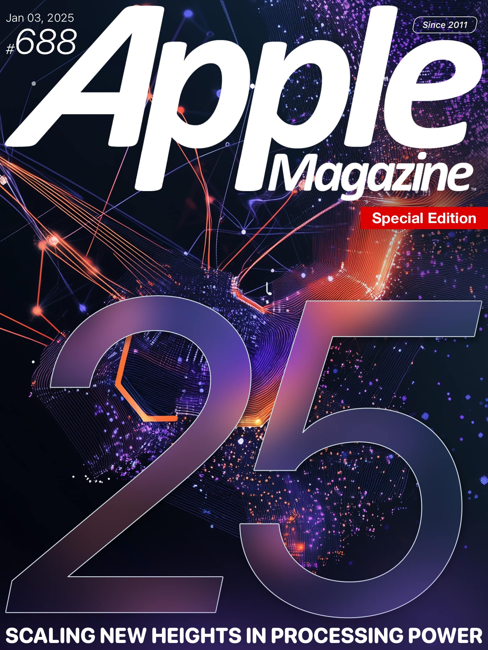 Cover of Apple Magazine, issue #688, January 3, 2025. Bold "25" in the center with digital graphics in the background. Red banner with "Special Edition" and headline: "Scaling New Heights in Processing Power.