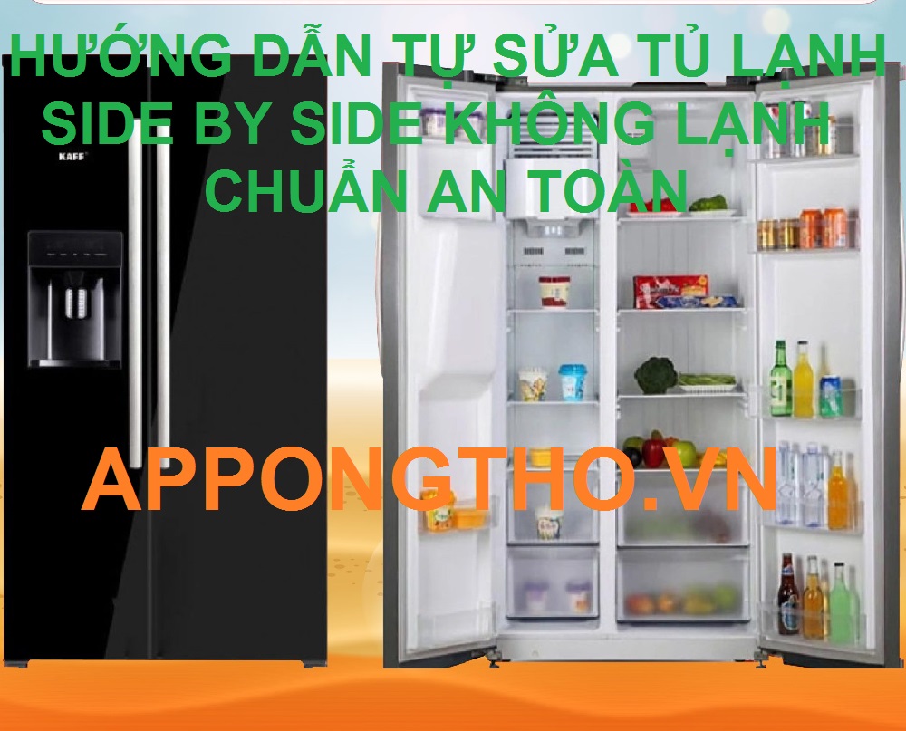 Cách sửa 17 lỗi tủ lạnh Side by side không lạnh chuẩn an toàn