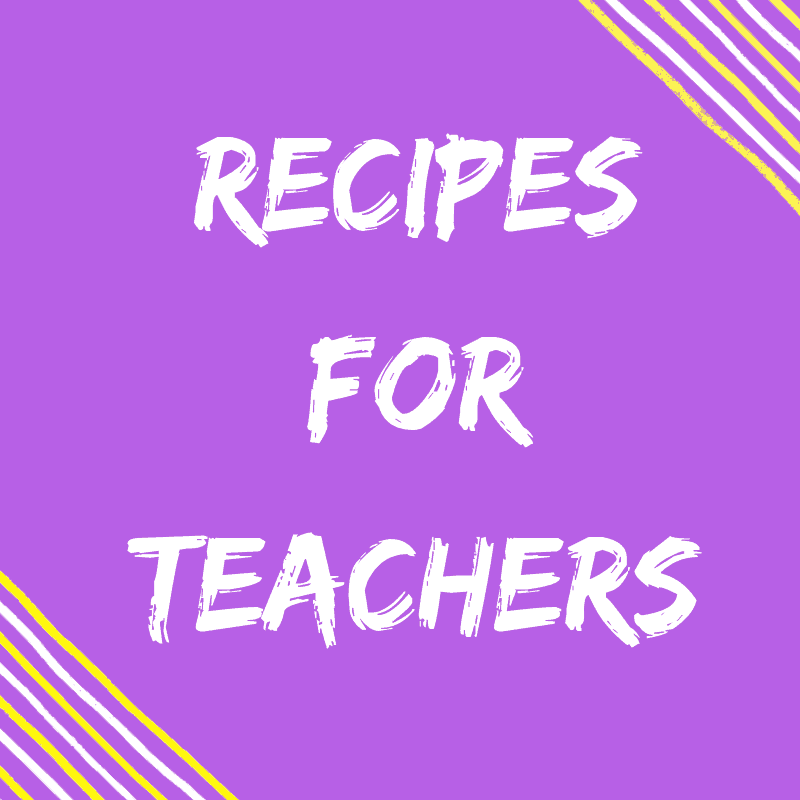 Recipes For Teachers