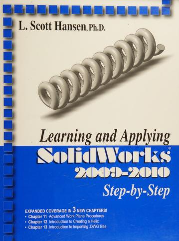 Cover of: Learning and applying SolidWorks 2009-2010 step-by-step by L. Scott Hansen, L. Scott Hansen