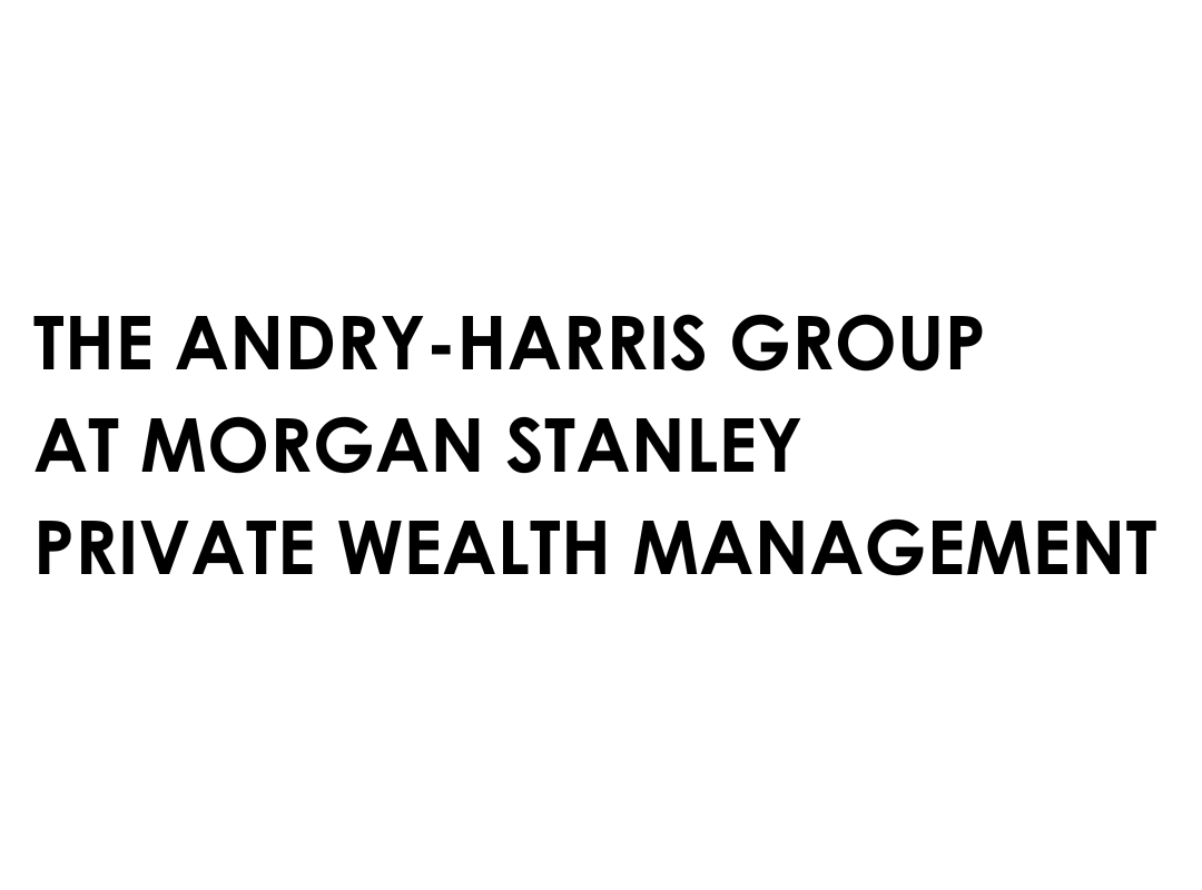 Andry-Harris Group Morgan Stanley Private Wealth Management