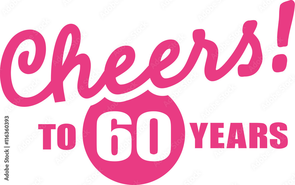 Cheers to 60 years - 60th birthday