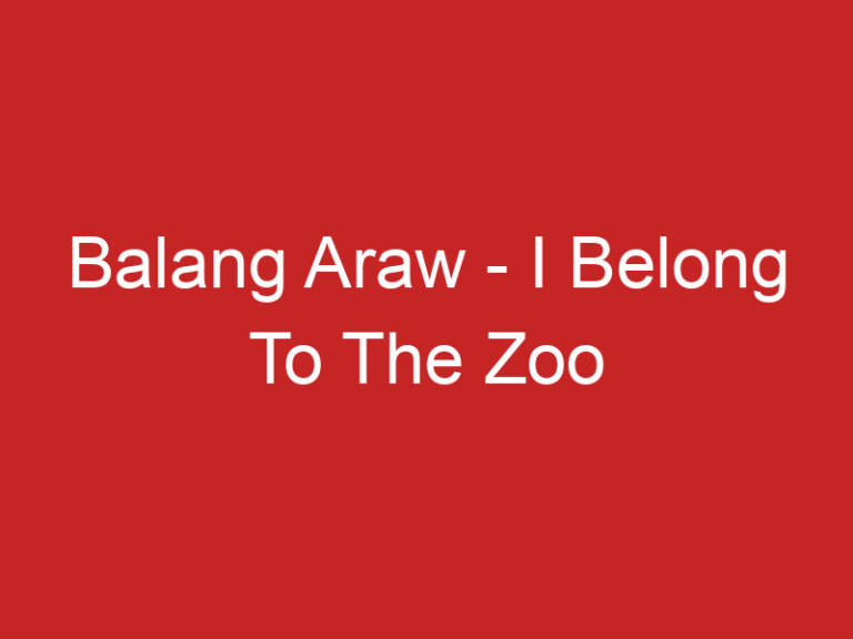 Balang Araw – I Belong To The Zoo