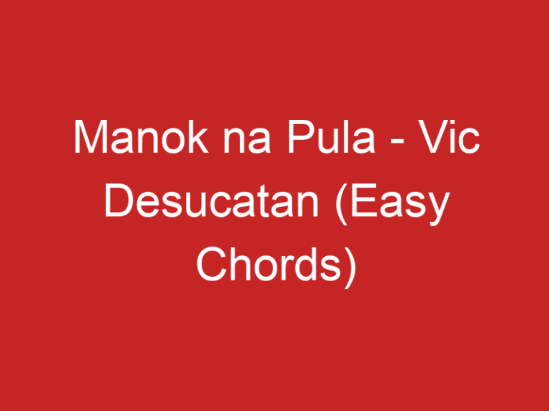 Manok na Pula – Vic Desucatan (Easy Chords)