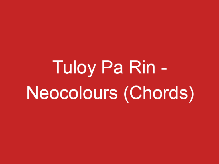 Tuloy Pa Rin – Neocolours (Chords)