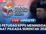 VIDEO Enam Petugas KPPS Meninggal: 287 TPS Gelar Pemungutan Suara Susulan, PSL dan PSU