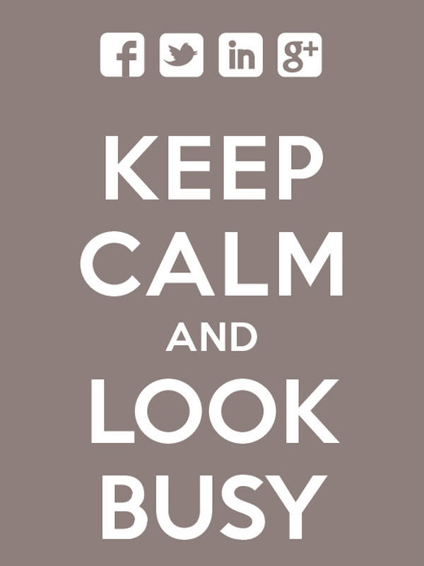 keep calm and look busy