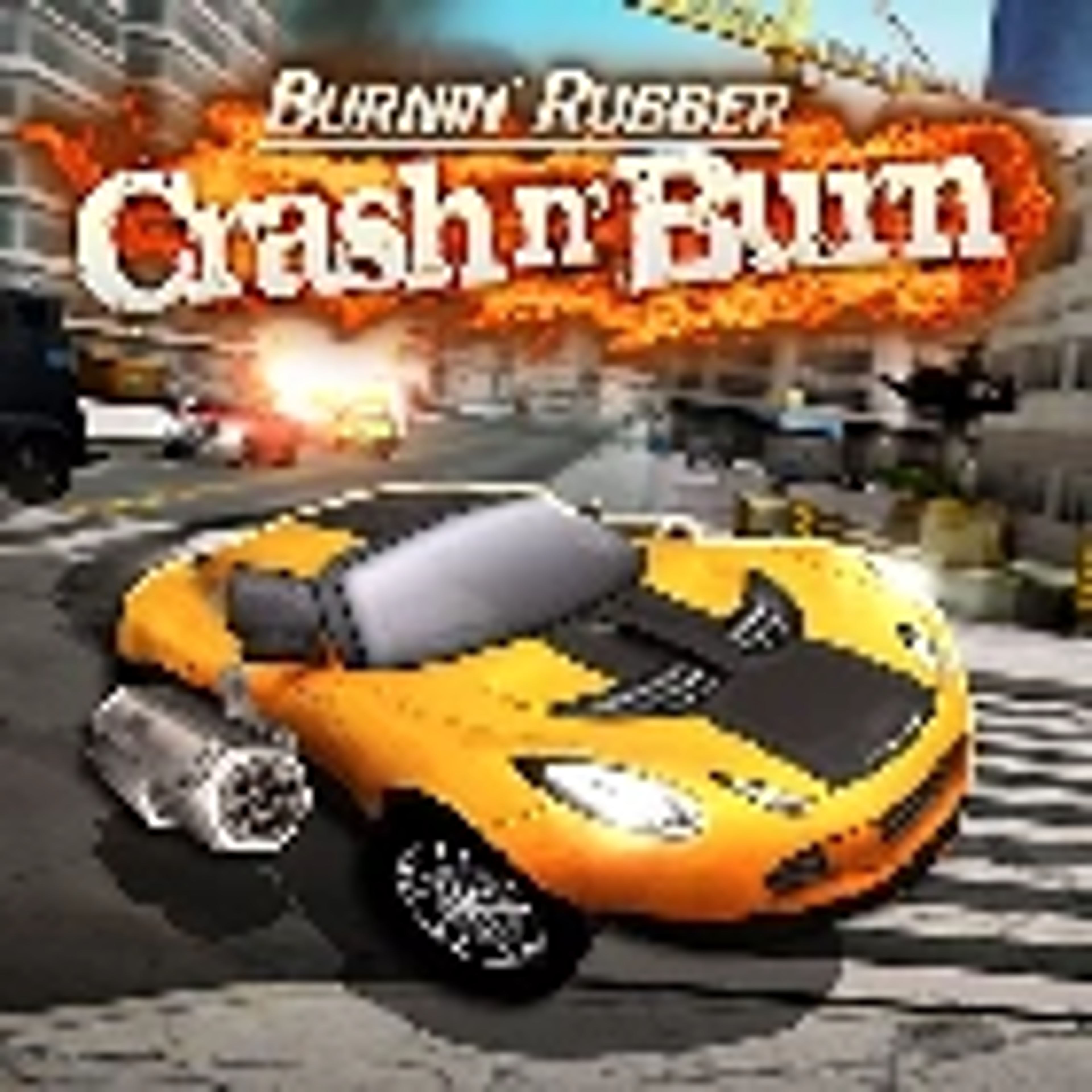 Burnin Rubber Crash n Burn