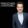 Podcast - Parlez-moi d'Histoire