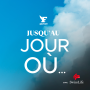 Podcast - Jusqu’au jour où