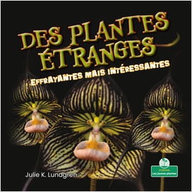 Cover: Des plantes étranges effrayantes mais intéressantes (Creepy But Cool Scary Plants)