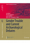 Research paper thumbnail of Gender Trouble and Current Archaeological Debates. Themes in Contemporary Archaeology, edited by Uroš Matić, Bisserka Gaydarska, Laura Coltofean and Marta M. Diez-Guardamino. New York: Springer, 2024.