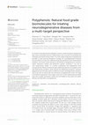 Research paper thumbnail of Polyphenols: Natural food grade biomolecules for treating neurodegenerative diseases from a multi-target perspective