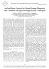 Research paper thumbnail of An Intelligent System for Sheep Disease Diagnosis and Treatment Using Knowledge-Based Techniques