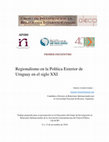 Research paper thumbnail of Regionalismo en la Política Exterior de Uruguay en el siglo XXI