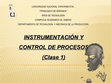 Research paper thumbnail of INSTRUMENTACIÓN Y INSTRUMENTACIÓN Y CONTROL DE PROCESOS CONTROL DE PROCESOS (Clase 1)