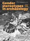 Research paper thumbnail of Gender Stereotypes in Archaeology - A Short Reflection in Image and Text