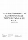 Research paper thumbnail of Teknologi Pemanfaatan Cairan Pulpa Hasil Samping Pengolahan Kakao DI Desa Angkah, Kecamatan Selemadeg Barat, Kabupaten Tabanan