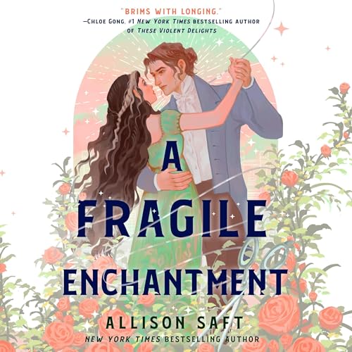 A Fragile Enchantment By Allison Saft