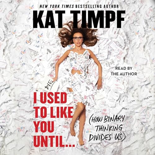 I Used to Like You Until... By Kat Timpf