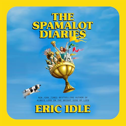 The Spamalot Diaries By Eric Idle