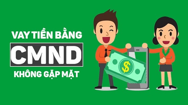 Hình thức vay tiền bằng CMND được nhiều khách hàng đăng ký