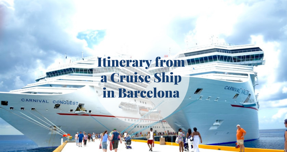 Itinerary from a Cruise Ship in Barcelona