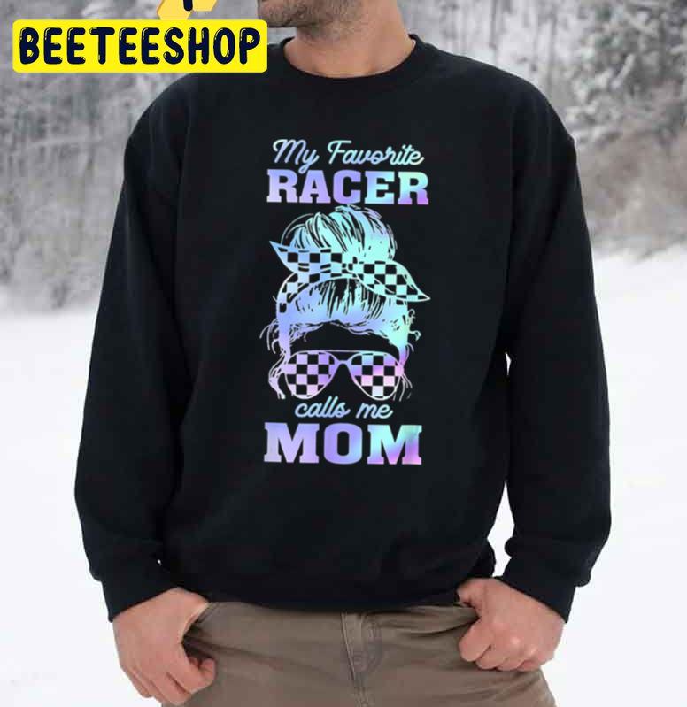 My Favorite Racer Calls Me Mom Racing Messy Bun Hair Trending Unisex Sweatshirt