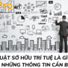 LUẬT SỞ HỮU TRÍ TUỆ LÀ GÌ? VÀ NHỮNG THÔNG TIN CẦN BIẾT