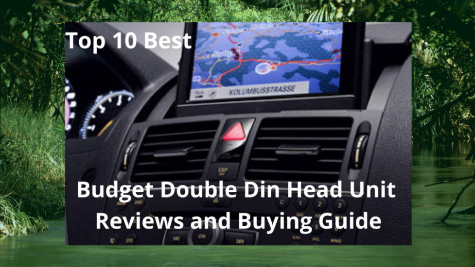 Best Budget Double Din Head Unit