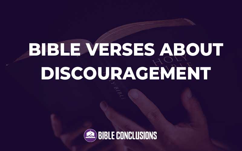 20 Powerful Bible Verses About Discouragement (With Commentary ...