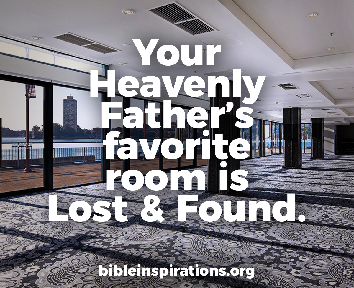 Your Heavenly Father's Favorite Room is Lost and Found.