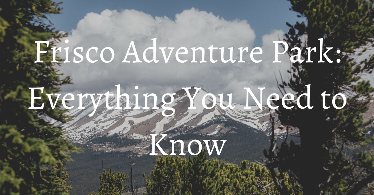 Frisco Adventure Park Everything You Need to Know