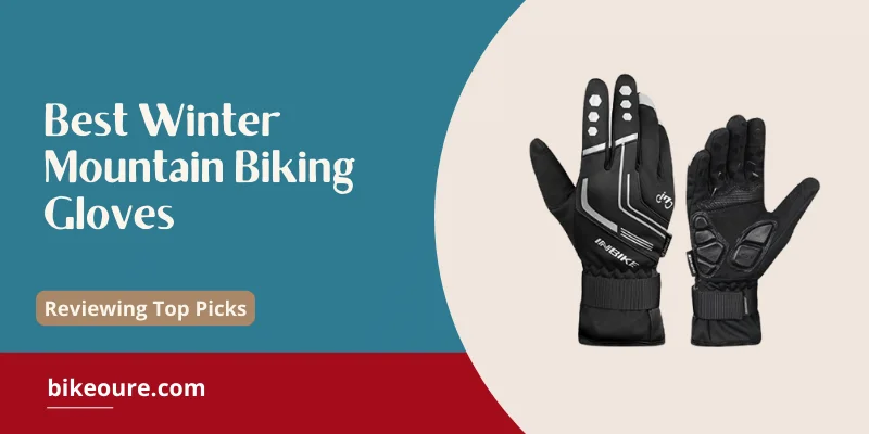 Best Winter Mountain Biking Gloves