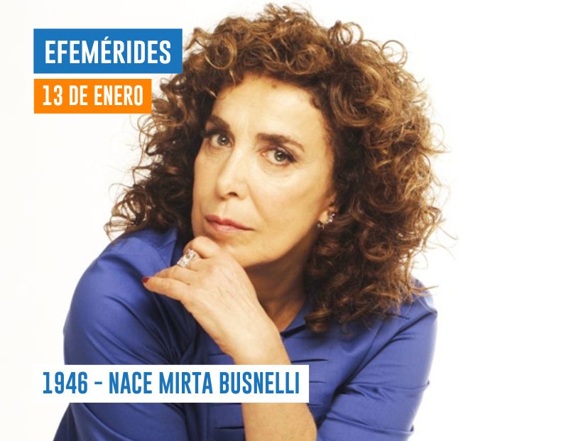 13 de enero de 1946 - nace MIRTA BUSNELLI