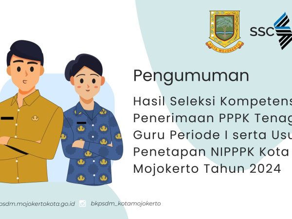 Pengumuman Hasil Seleksi Kompetensi Penerimaan PPPK Guru Periode I serta Usul Penetapan NIPPPK Kota Mojokerto Tahun 2024