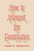 How to Interpret the Constitution