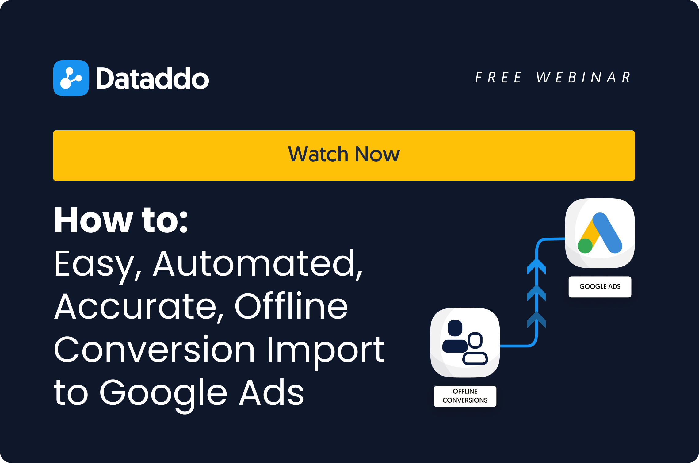 [WEBINAR] How to Set Up Automated, Accurate Offline Conversion Import to Google Ads