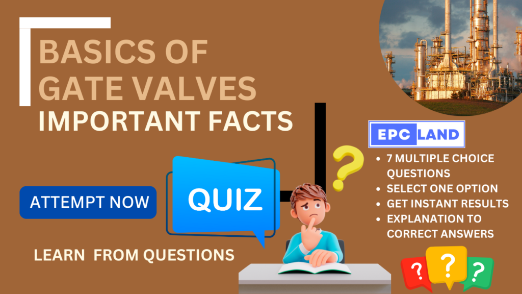 Important Facts: Quiz on Basics of Gate Valves II 7 MCQs with ...