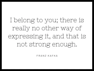 A sample love letter quote from Franz Kafka.