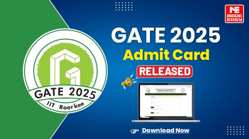 GATE 2025 Admit Card Released, Download Now