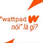 Trend “Wattpad không nói - wattpad nói” là gì?