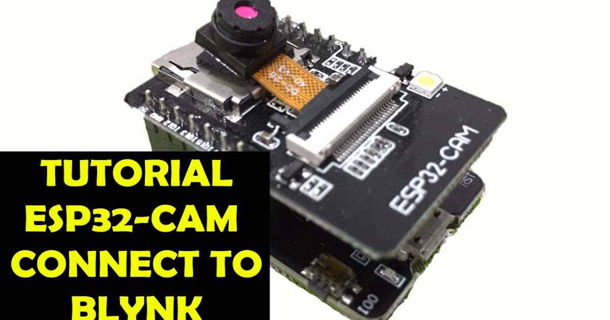 .: Tutorial ESP32-CAM Membuat CCTV dan Connect to Blynk