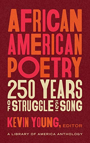 Cover Image: African American Poetry: 250 Years of Struggle & Song (2020). Edited by Kevin Young