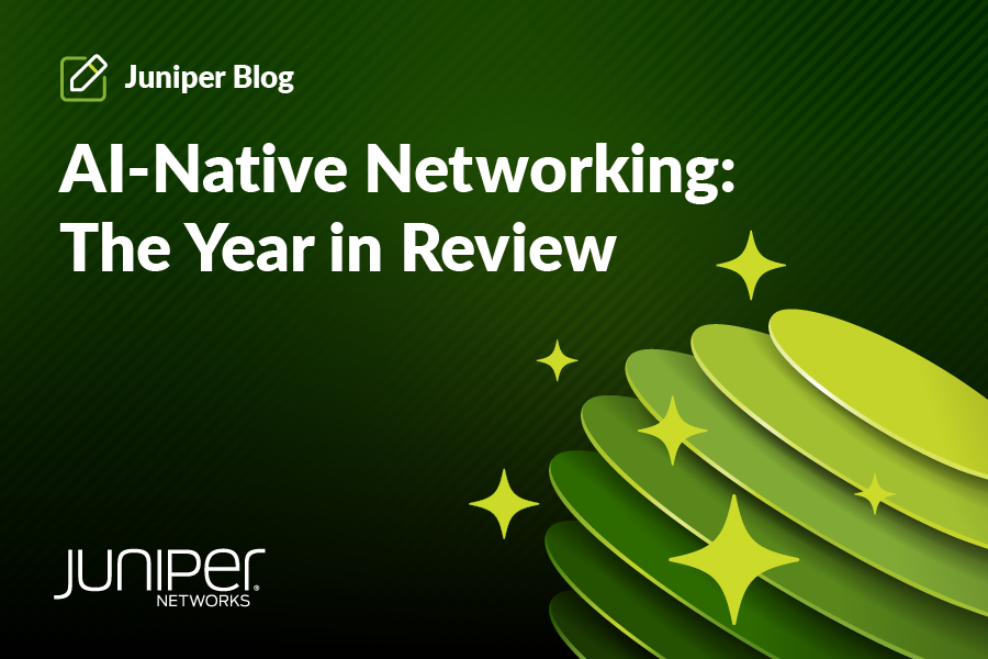 The year in review: Delivering simplicity, productivity, reliability, and security with AI-Native Networking